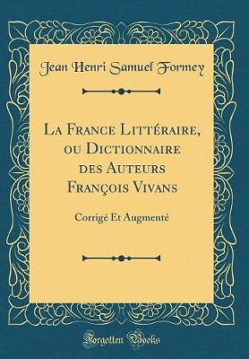 Book cover for La France Litteraire, Ou Dictionnaire Des Auteurs Francois Vivans