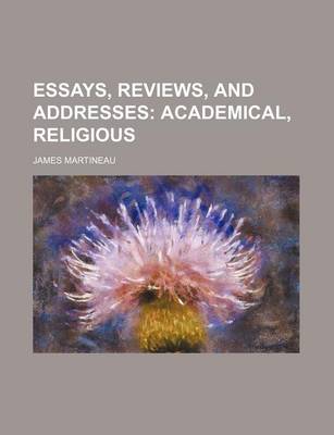 Book cover for Essays, Reviews, and Addresses; Academical, Religious