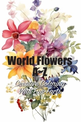 Cover of World Flowers A Z