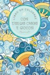 Book cover for Libro da colorare con disegni carini e giocosi