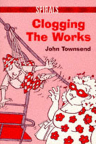 Cover of Clogging the Works