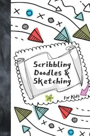 Cover of Scribbling Doodles & Sketching For Kids