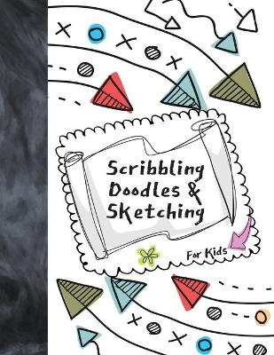 Book cover for Scribbling Doodles & Sketching For Kids