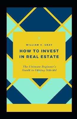 Book cover for How tо Invest in Real Estate