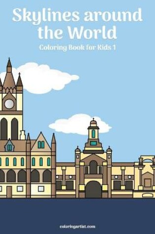Cover of Skylines around the World Coloring Book for Kids 1