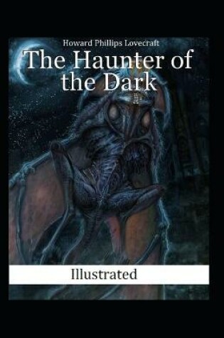 Cover of The Haunter of the Dark Illustrated