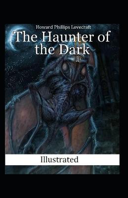 Book cover for The Haunter of the Dark Illustrated