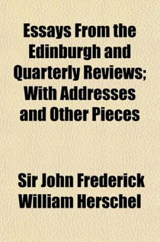 Cover of Essays from the Edinburgh and Quarterly Reviews; With Addresses and Other Pieces