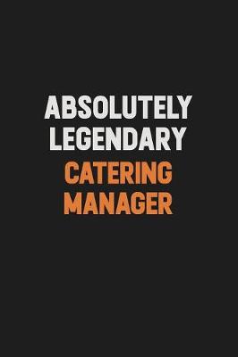 Book cover for Absolutely Legendary Catering Manager