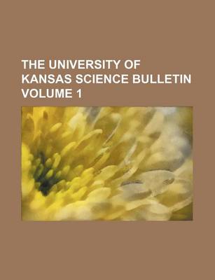 Book cover for The University of Kansas Science Bulletin Volume 1