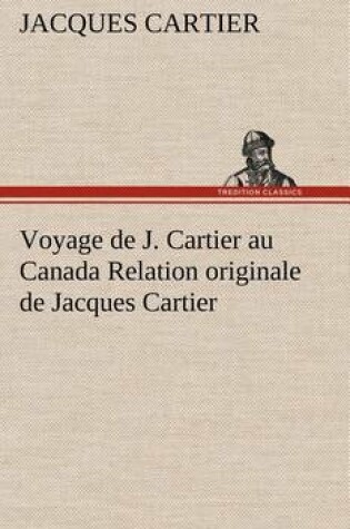 Cover of Voyage de J. Cartier au Canada Relation originale de Jacques Cartier