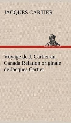 Book cover for Voyage de J. Cartier au Canada Relation originale de Jacques Cartier