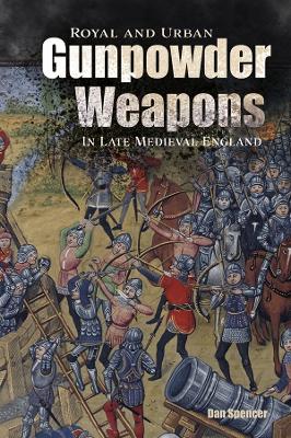 Book cover for Royal and Urban Gunpowder Weapons in Late Medieval England