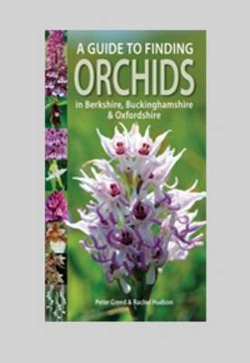 Book cover for A Guide to Finding Orchids in Berkshire, Buckinghamshire and Oxfordshire