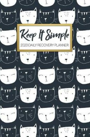 Cover of Keep It Simple - 2020 Daily Recovery Planner