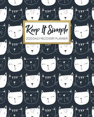 Book cover for Keep It Simple - 2020 Daily Recovery Planner