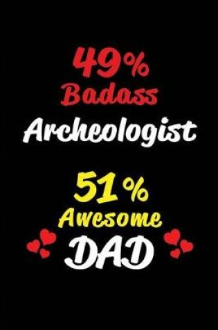 Cover of 49% Badass Archeologist 51% Awesome Dad