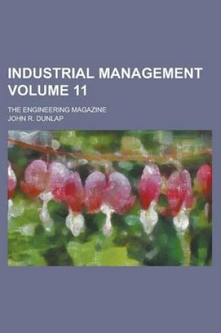 Cover of Industrial Management; The Engineering Magazine Volume 11