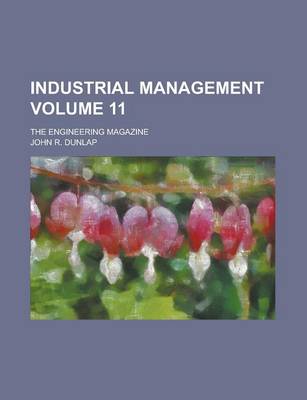 Book cover for Industrial Management; The Engineering Magazine Volume 11