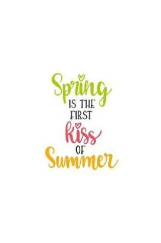 Cover of Spring Is the First Kiss of Summer