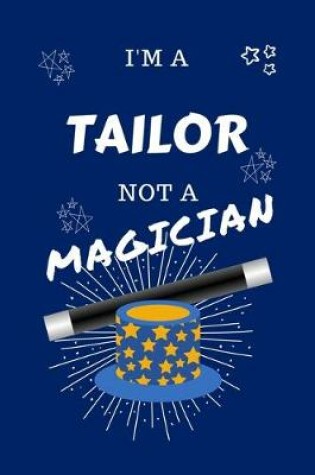 Cover of I'm A Tailor Not A Magician