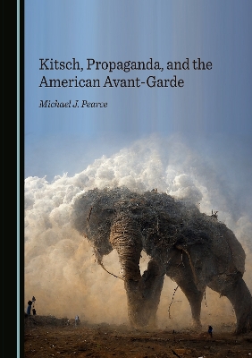 Book cover for Kitsch, Propaganda, and the American Avant-Garde