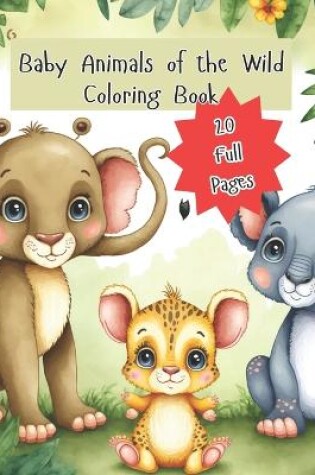 Cover of Baby Animals of the Wild Coloring Book