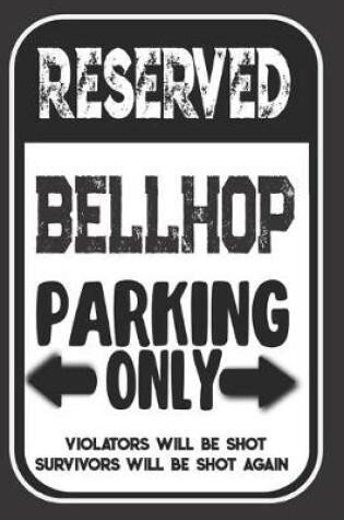 Cover of Reserved Bellhop Parking Only. Violators Will Be Shot. Survivors Will Be Shot Again