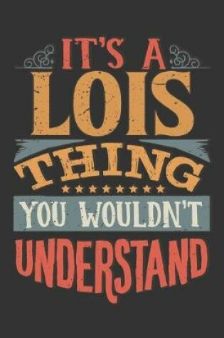 Cover of Its A Lois Thing You Wouldnt Understand