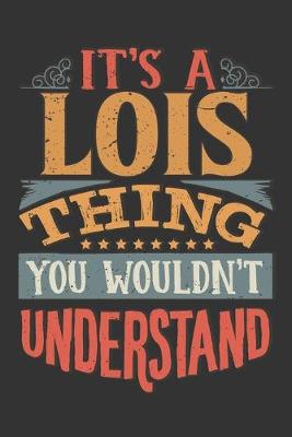 Book cover for Its A Lois Thing You Wouldnt Understand