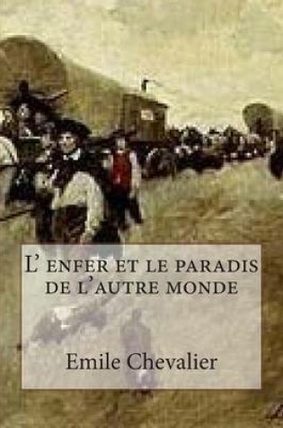 Cover of L' enfer et le paradis de l'autre monde