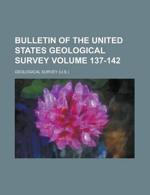 Book cover for Bulletin of the United States Geological Survey Volume 137-142