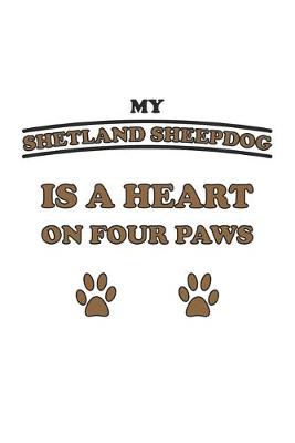 Book cover for My Shetland Sheepdog is a heart on four paws