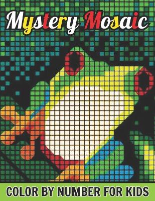 Book cover for Mystery Mosaics Color By Number For Kids