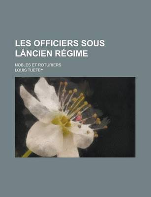 Book cover for Les Officiers Sous Lancien Regime; Nobles Et Roturiers