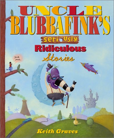 Book cover for Uncle Blubbafink's Seriously Ridiculous Stories