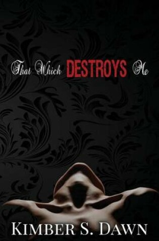Cover of That Which Destroys Me