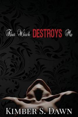 Book cover for That Which Destroys Me