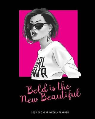 Cover of Bold is the New Beautiful - 2020 One Year Weekly Planner