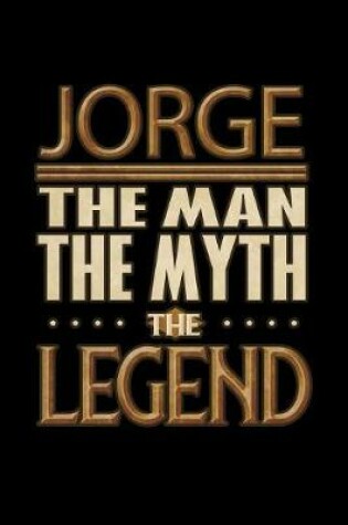 Cover of Jorge The Man The Myth The Legend