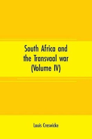 Cover of South Africa and the Transvaal war (Volume IV)