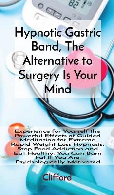 Book cover for Hypnotic Gastric Band, The Alternative to Surgery Is Your Mind