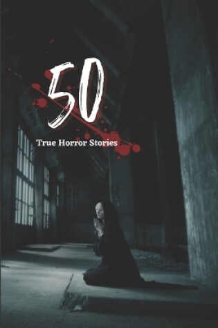 Cover of 50 True Horror Stories