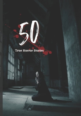 Book cover for 50 True Horror Stories