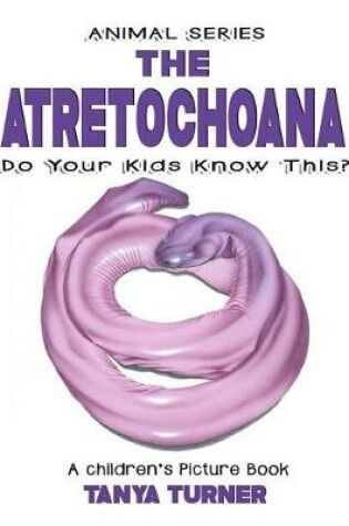 Cover of THE ATRETOCHOANA Do Your Kids Know This?