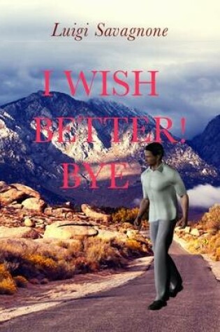 Cover of I Wish Better! Bye