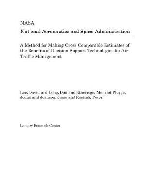 Book cover for A Method for Making Cross-Comparable Estimates of the Benefits of Decision Support Technologies for Air Traffic Management