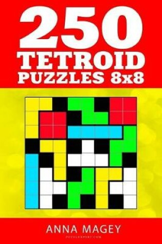Cover of 250 Tetroid Puzzles 8x8
