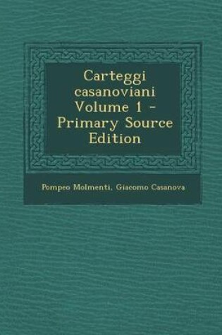 Cover of Carteggi Casanoviani Volume 1 - Primary Source Edition