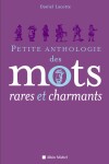 Book cover for Petite Anthologie Des Mots Rares Et Charmants